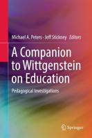 A Companion to Wittgenstein on Education : Pedagogical Investigations