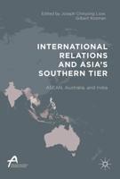 International Relations and Asia's Southern Tier : ASEAN, Australia, and India
