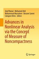 Advances in Nonlinear Analysis Via the Concept of Measure of Noncompactness