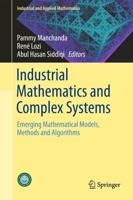 Industrial Mathematics and Complex Systems : Emerging Mathematical Models, Methods and Algorithms