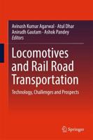 Locomotives and Rail Road Transportation : Technology, Challenges and Prospects
