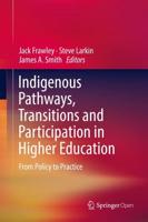 Indigenous Pathways, Transitions and Participation in Higher Education : From Policy to Practice