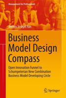 Business Model Design Compass : Open Innovation Funnel to Schumpeterian New Combination Business Model Developing Circle