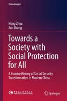 Towards a Society with Social Protection for All : A Concise History of Social Security Transformation in Modern China