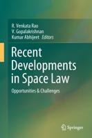 Recent Developments in Space Law : Opportunities & Challenges