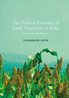 The Political Economy of Land Acquisition in India : How a Village Stops Being One