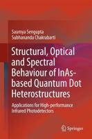 Structural, Optical and Spectral Behaviour of InAs-Based Quantum Dot Heterostructures