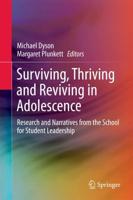 Surviving, Thriving and Reviving in Adolescence : Research and Narratives from the School for Student Leadership