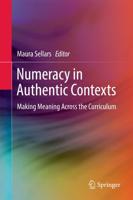 Numeracy in Authentic Contexts : Making Meaning Across the Curriculum