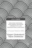 Employees' Emotional Intelligence, Motivation & Productivity, and Organizational Excellence : A Future Trend in HRD