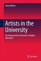 Artists in the University : Positioning Artistic Research in Higher Education