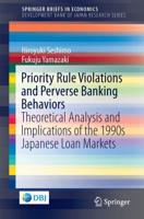Priority Rule Violations and Perverse Banking Behaviors : Theoretical Analysis and Implications of the 1990s Japanese Loan Markets