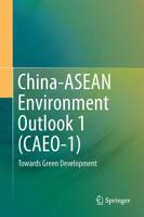 China-ASEAN Environment Outlook 1 (CAEO-1) : Towards Green Development