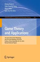 Game Theory and Applications : 3rd Joint China-Dutch Workshop and 7th China Meeting, GTA 2016, Fuzhou, China, November 20-23, 2016, Revised Selected Papers