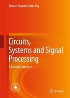 Circuits, Systems and Signal Processing : A Tutorials Approach