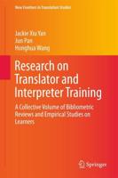 Research on Translator and Interpreter Training : A Collective Volume of Bibliometric Reviews and Empirical Studies on Learners