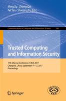 Trusted Computing and Information Security : 11th Chinese Conference, CTCIS 2017, Changsha, China, September 14-17, 2017, Proceedings