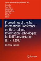 Proceedings of the 3rd International Conference on Electrical and Information Technologies for Rail Transportation (EITRT) 2017 : Electrical Traction