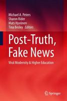 Post-Truth, Fake News : Viral Modernity & Higher Education