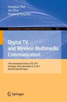 Digital TV and Wireless Multimedia Communication : 14th International Forum, IFTC 2017, Shanghai, China, November 8-9, 2017, Revised Selected Papers