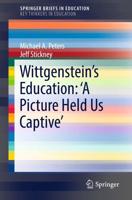 Wittgenstein's Education: 'A Picture Held Us Captive'. SpringerBriefs on Key Thinkers in Education