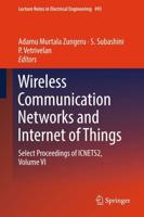 Wireless Communication Networks and Internet of Things : Select Proceedings of ICNETS2, Volume VI