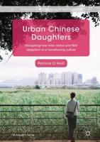 Urban Chinese Daughters : Navigating New Roles, Status and Filial Obligation in a Transitioning Culture