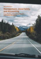 Management, Uncertainty, and Accounting : Case Studies, Theoretical Models, and Useful Strategies