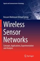 Wireless Sensor Networks : Concepts, Applications, Experimentation and Analysis