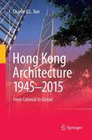 Hong Kong Architecture 1945-2015 : From Colonial to Global