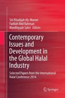 Contemporary Issues and Development in the Global Halal Industry : Selected Papers from the International Halal Conference 2014