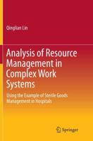 Analysis of Resource Management in Complex Work Systems : Using the Example of Sterile Goods Management in Hospitals