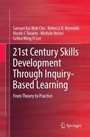 21st Century Skills Development Through Inquiry-Based Learning : From Theory to Practice