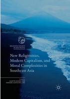 New Religiosities, Modern Capitalism, and Moral Complexities in Southeast Asia