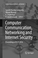 Computer Communication, Networking and Internet Security : Proceedings of IC3T 2016
