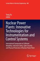 Nuclear Power Plants: Innovative Technologies for Instrumentation and Control Systems : International Symposium on Software Reliability, Industrial Safety, Cyber Security and Physical Protection of Nuclear Power Plant