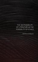The (Im)Possibility of Literature as the Possibility of Ethics