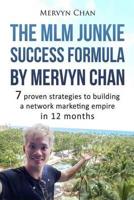 The MLM Junkie Success Formula by Mervyn Chan
