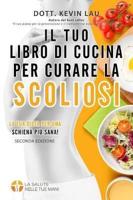 Il Tuo Libro Di Cucina Per Curare La Scoliosi (2A Edizione)