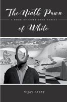 The Ninth Pawn of White: A Book of Unwritten Verses
