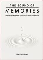 Sound Of Memories, The: Recordings From The Oral History Centre, Singapore