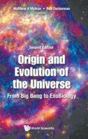 Origin And Evolution Of The Universe: From Big Bang To Exobiology (Second Edition)