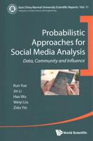 Probabilistic Approaches For Social Media Analysis: Data, Community And Influence