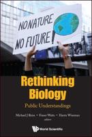 Rethinking Biology