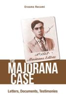 The Majorana Case: Letters, Documents, Testimonies