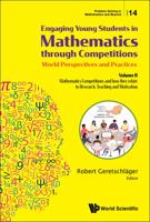 Engaging Young Students In Mathematics Through Competitions - World Perspectives And Practices: Volume Ii - Mathematics Competitions And How They Relate To Research, Teaching And Motivation