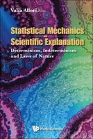 Statistical Mechanics And Scientific Explanation: Determinism, Indeterminism And Laws Of Nature