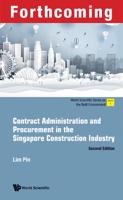 Contract Administration And Procurement In The Singapore Construction Industry (Second Edition)