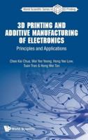 3D Printing And Additive Manufacturing Of Electronics: Principles And Applications
