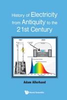 History Of Electricity From Antiquity To The 21st Century